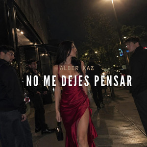No me dejes pensar by Alber Kaz