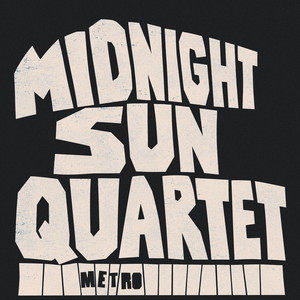 Metro by Midnight Sun Quartet