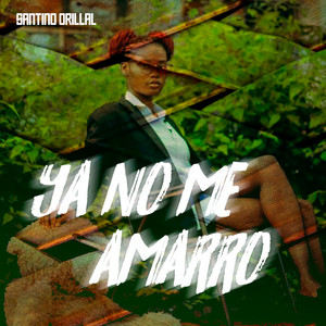 Ya No Me Amarro by Santino Orillal