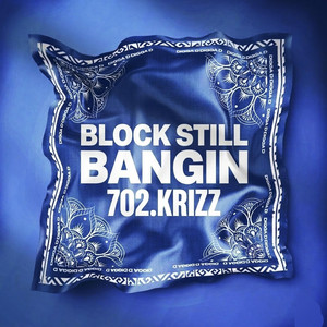 Block still bangin by 702.KRIZZ