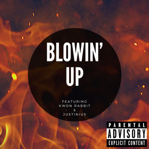 Blowin' Up by KushMasterWade, Kwon Rabbit, Justinius