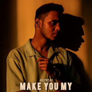 Make You My by Sujyot AJ