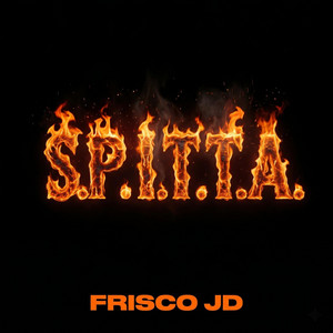 S.P.I.T.T.A. by Frisco JD
