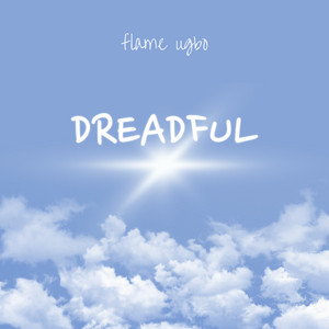 DREADFUL by flame ugbo