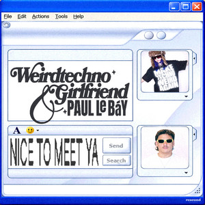 NICE TO MEET YA by weirdtechnogirlfriend, PAUL LE BÁY