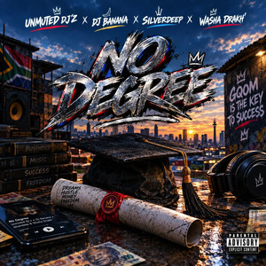 No Degree by Unmuted Dj'z, Dj Banana, Washa Drakh, SilverDeep MusiQ