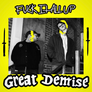 FUCK IT ALL UP by Great Demise