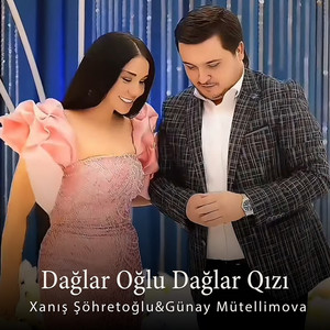 Xanis Şöhretoğlu & Günay Mütellimova - Dağlar Oğlu Dağlar Qızı