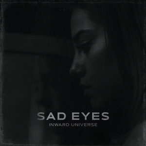 Sad Eyes by Inward Universe