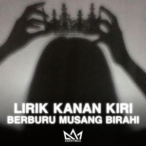 Lirik Kanan Kiri Berburu Musang Birahi by AndryMax