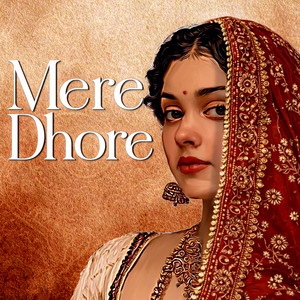 Mere Dhore by SWOR D, SUJALVERSE