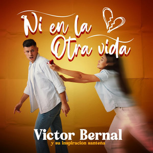 Victor Bernal - Ni En La Otra Vida