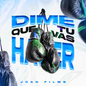 Dime Que Tu Vas Hacer by JOAN FILMS