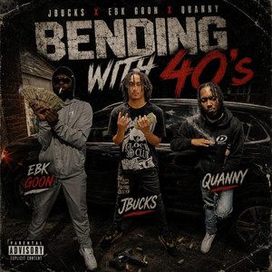 Bending with 40's by Jbucks, EBK goon, Quanny
