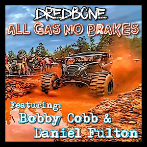 Dredbone - All Gas No Brakes (feat. Bobby Cobb & Daniel Fulton)