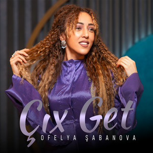Ofelya Şabanova - Çıx Get
