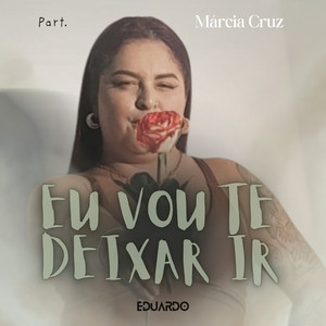 Eduardo Kayenzi - Eu Vou Te Deixar Ir (feat. Marcia Cruz)