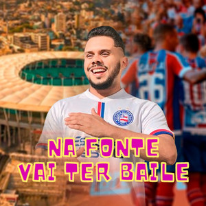 Na Fonte Vai Ter Baile (Paródia do Bahia)