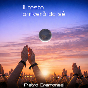 Il resto arriverà da sé by Pietro Cremonesi