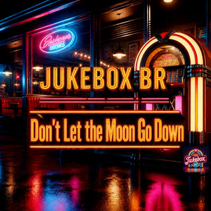 Don't Let the Moon Go Down by JUKEBOX BR