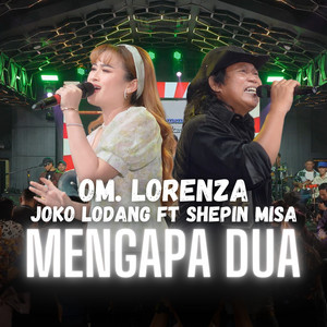 Mengapa Dua by Om Lorenza, Joko Lodang, Shepin Misa
