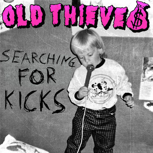 Searching For Kicks by OLD THIEVES