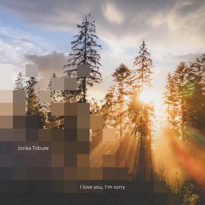 Jonka Tribute - I love you, I'm sorry