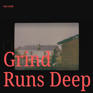 Grind Runs Deep by Vex Nor