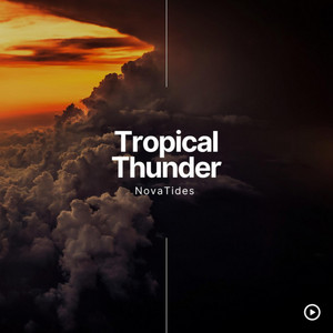 Tropical Thunder by Nova Tides
