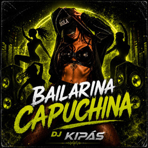 Bailarina Capuchina (BiBi) by Dj Kipas