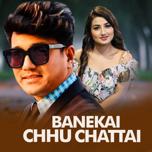 Baneki Chhu Chatai