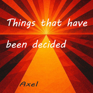 Commit to a decision by Axel