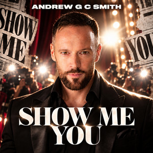 Show me you by Andrew G C Smith