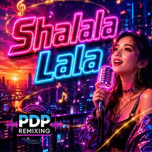 Shalala Lala by PDP Remixing