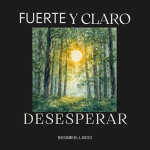 Fuerte y claro Desesperar by BesameEllabio