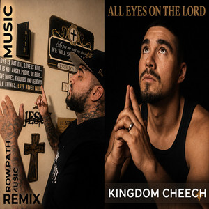 All eyes on the Lord - Remix by Kingdom Cheech, Narrow Path Music