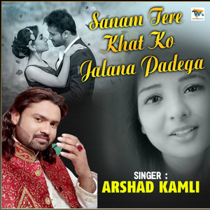 Sanam Tere Khat Ko Jalana Padega by Arshad Kamli