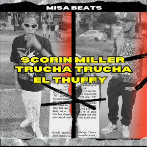 Trucha Trucha by el thuffy, Scorin miller, MISA BEATS