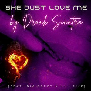 She Just Love Me by Drank Sinatra, Big Pokey, Lil' Flip