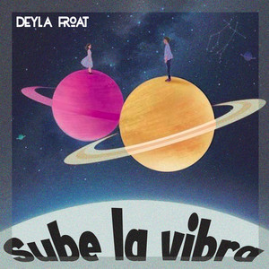 Sube la Vibra by Deyla Froa