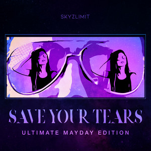 Save Your Tears (Ultimate Mayday Edition)