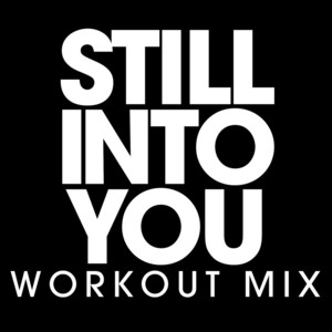 Power Music Workout - Still Into You (Workout Remix Radio Edit)