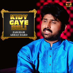 Zaigham Abbas Dard - Kidy Gaye Beli