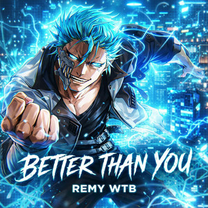 Better Than You by Remy WTB