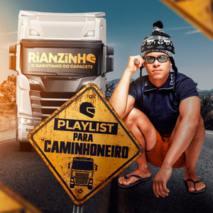Playlist para Caminhoneiro by O Garotinho do Capacete - Rianzinho
