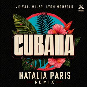 Cubana - Natalia Paris Remix by Jeival, Miler, Lyon Monster, Natalia Paris