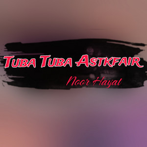 NOOR HAYAT - Tuba Tuba Astkfair