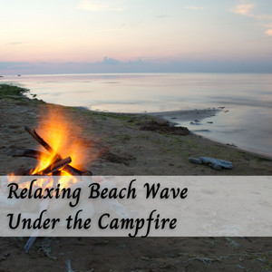 Relaxing Beach Wave Under the Campfire album