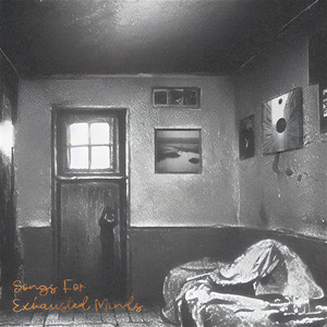 Songs for Exhausted Minds