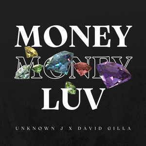 UNKNOWN J - MONEY LUV (feat. David Gilla)